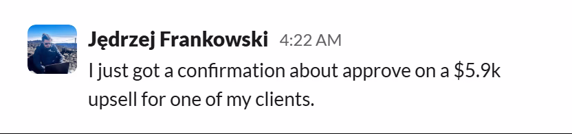 Slack message from Jędrzej Frankowski: I just got a confirmation about approve on a $5.9k upsell for one of my clients.