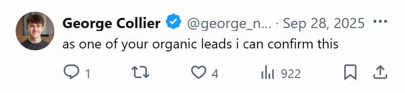 X post from George Collier: as one of your organic leads i can confirm this