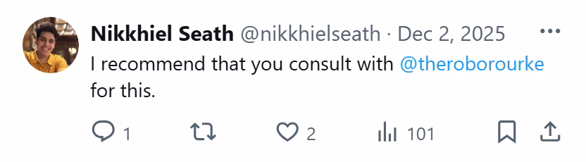 X post from Nikkhiel Seath: I recommend that you consult with @theroborourke for this.