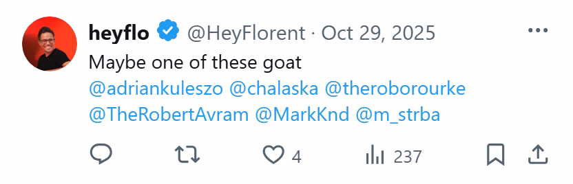 X post from heyflo: Maybe one of these goat @adriankuleszo @chalaska @theroborourke...