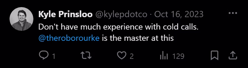 X post from Kyle Prinsloo: Don't have much experience with cold calls. @theroborourke is the master at this
