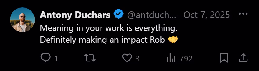 X post from Antony Duchars: Meaning in your work is everything. Definitely making an impact Rob