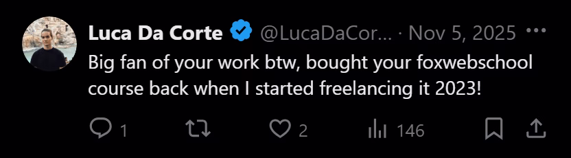 X post from Luca Da Corte: Big fan of your work btw, bought your foxwebschool course back when I started freelancing it 2023!
