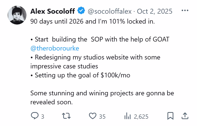 X post from Alex Socoloff: 90 days until 2026 and I'm 101% locked in. Start building the SOP with the help of GOAT @theroborourke. Redesigning my studios website... Setting up the goal of $100k/mo