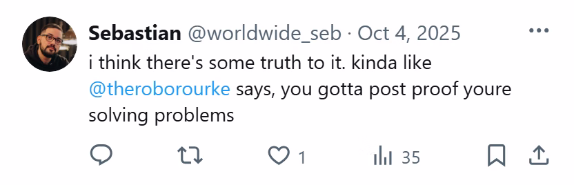 X post from Sebastian: kinda like @theroborourke says, you gotta post proof youre solving problems
