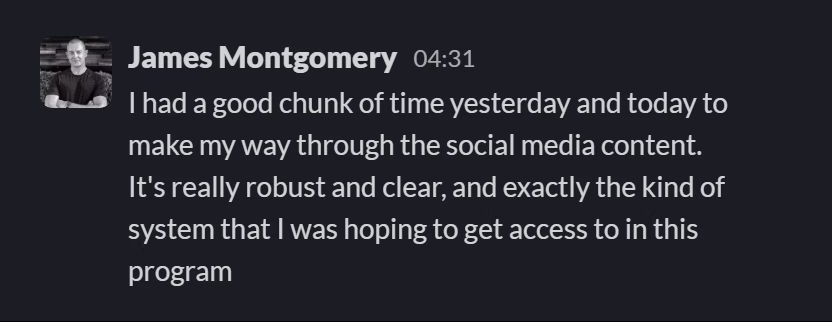 Slack message from James Montgomery: I had a good chunk of time yesterday and today to make my way through the social media content.
It's really robust and clear, and exactly the kind of system that I was hoping to get access to in this program