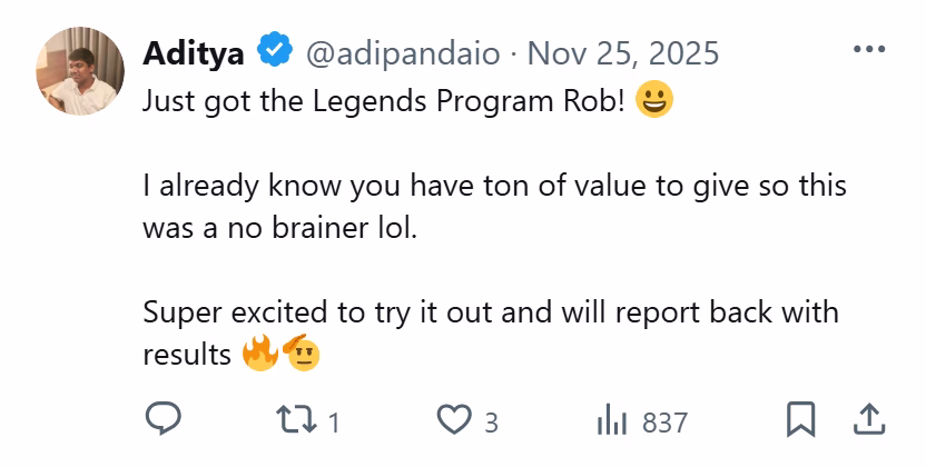 X post from Aditya: Just got the Legends Program Rob! I already know you have ton of value to give so this was a no brainer lol. Super excited to try it out and will report back with results