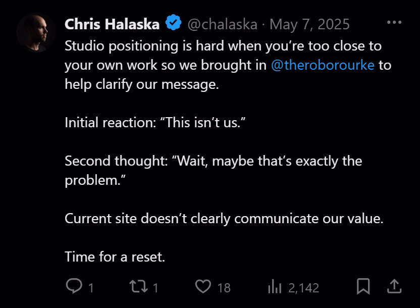 X post from Chris Halaska: Studio positioning is hard when you're too close to your own work so we brought in @theroborourke to help clarify our message. Initial reaction: 'This isn't us.' Second thought: 'Wait, maybe that's exactly the problem.' Current site doesn't clearly communicate our value. Time for a reset.