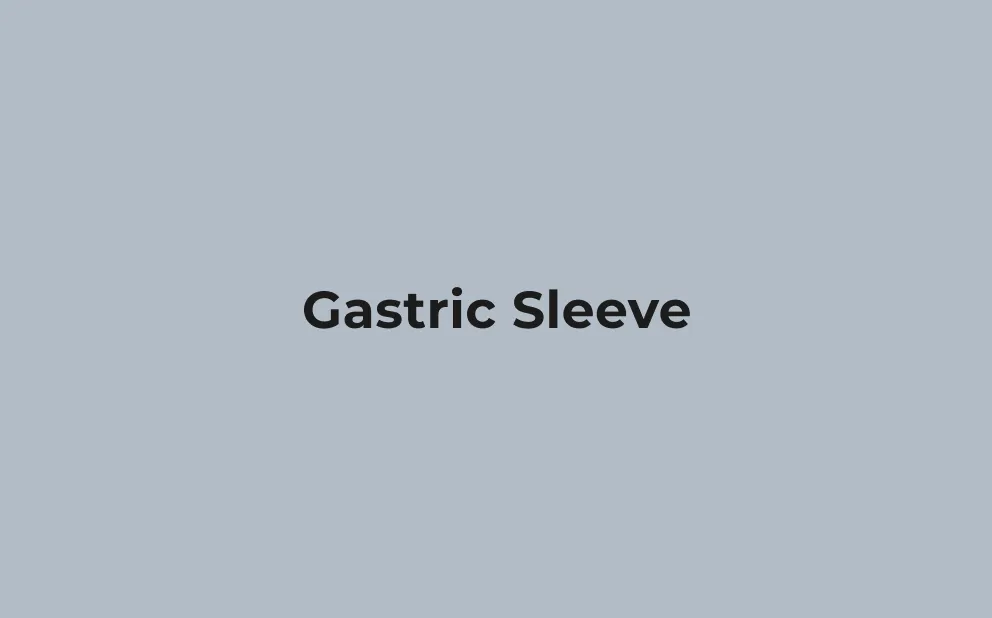 Text centered on a gray background reading 'Gastric Sleeve'.