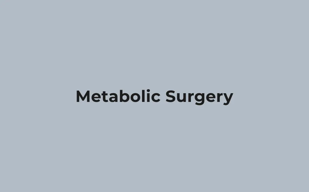Text reading 'Metabolic Surgery' on a plain gray background.