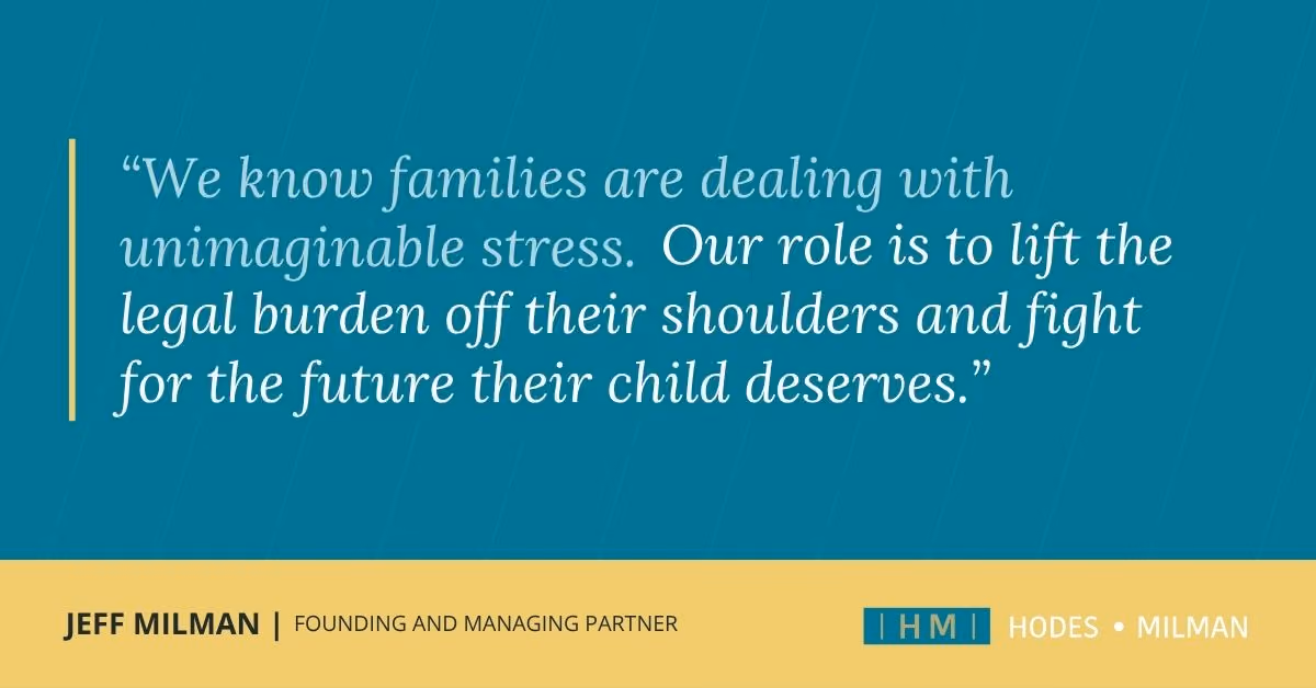 Quote graphic from Hodes Milman partner Jeff Milman about fighting for an injured child's future