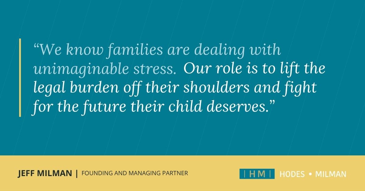 Quote graphic from Hodes Milman partner Jeff Milman about fighting for an injured child's future
