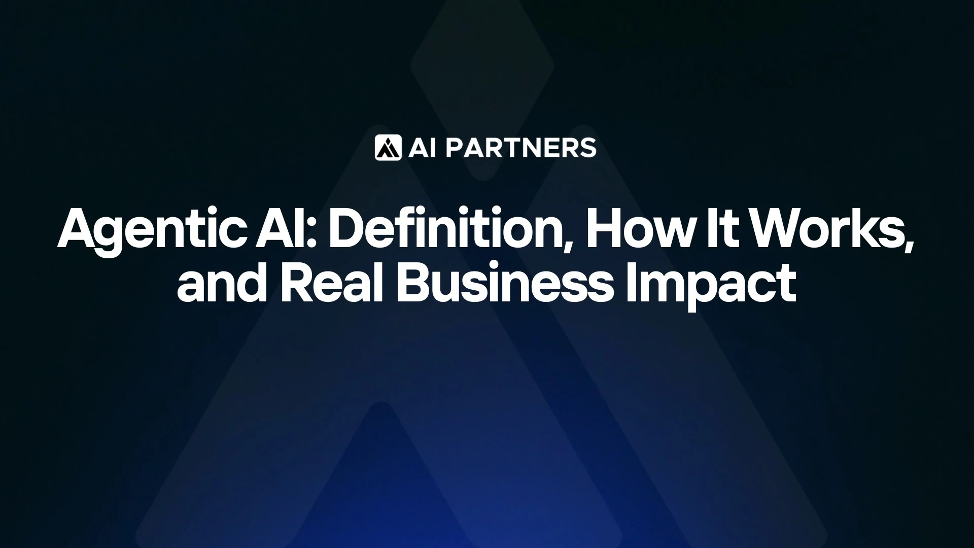 Agentic AI: definition, how it works, and real business impact - AI Partners