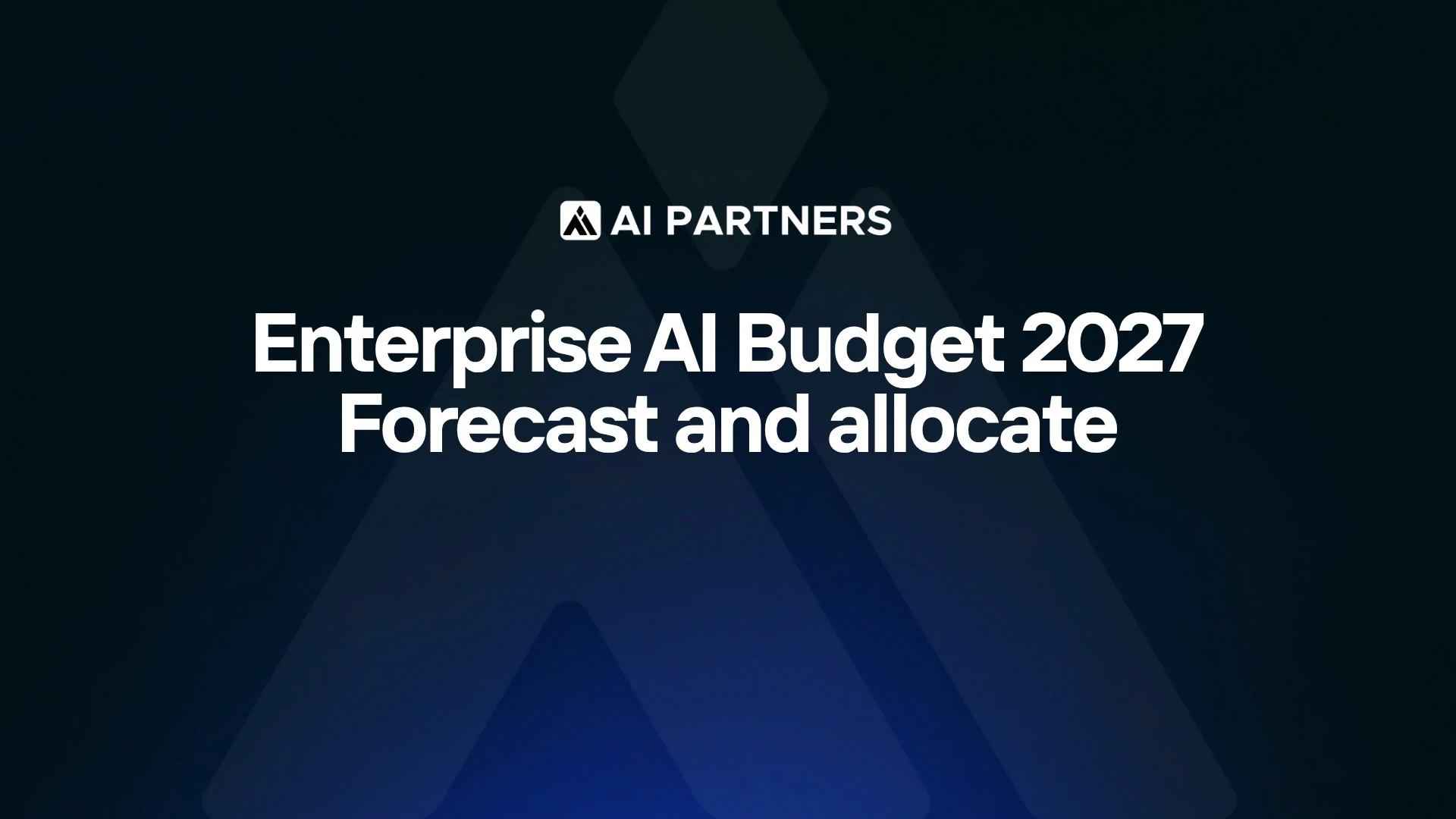 Enterprise AI budget 2027: how to forecast and allocate - AI Partners