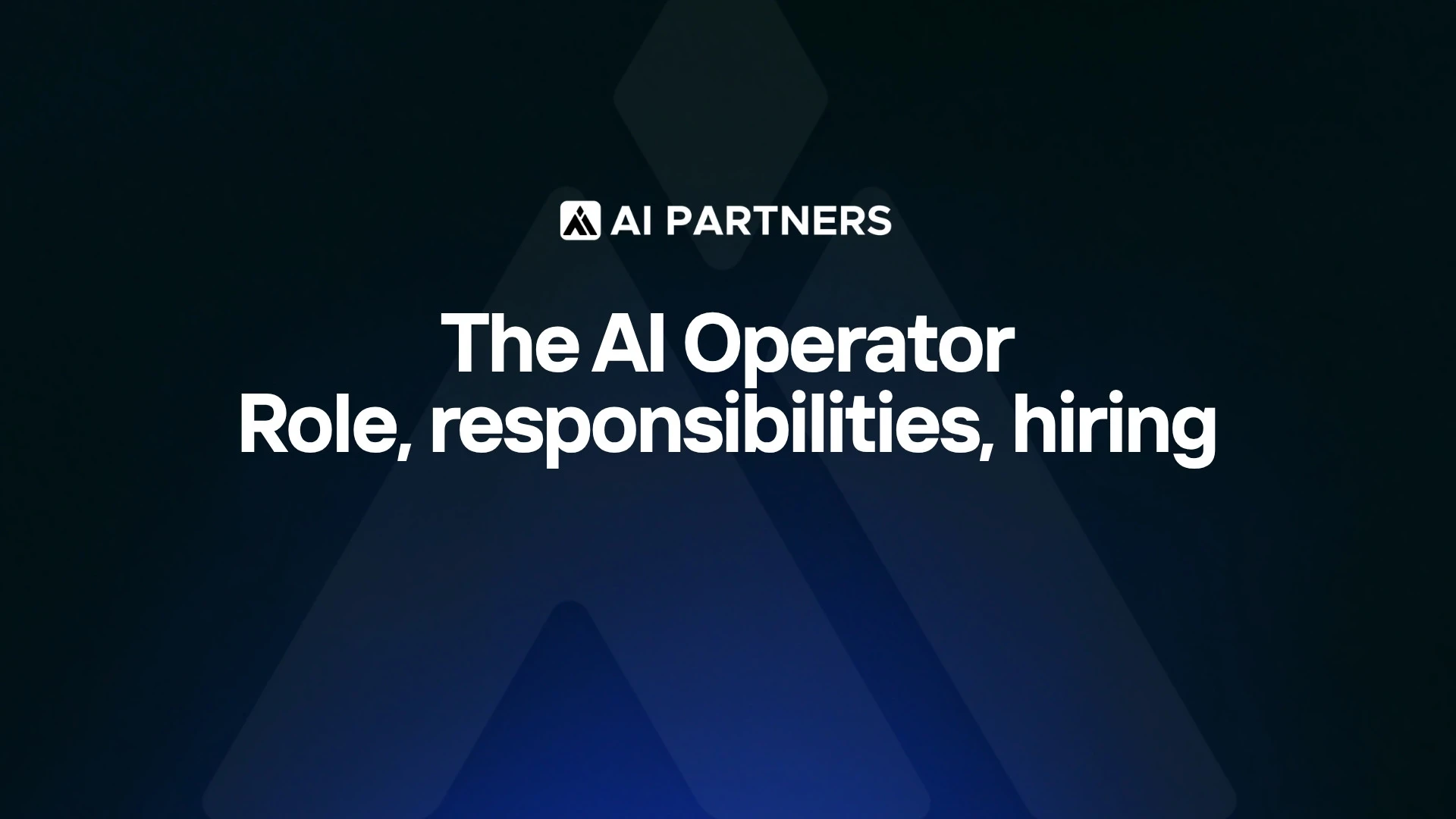 The AI operator: role, responsibilities and how to hire - AI Partners