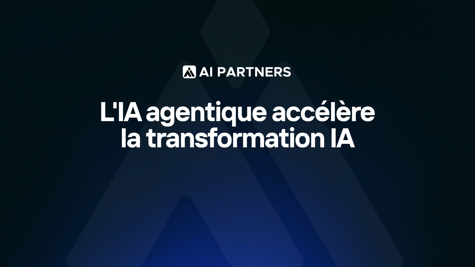 Comment l'IA agentique accélère la transformation IA de l'entreprise - AI Partners
