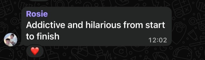 Addictive and hilarious from start to finish