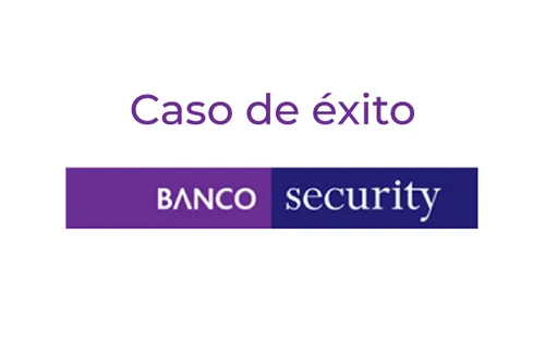 Banco Security: Cuidar el tiempo de cada cliente