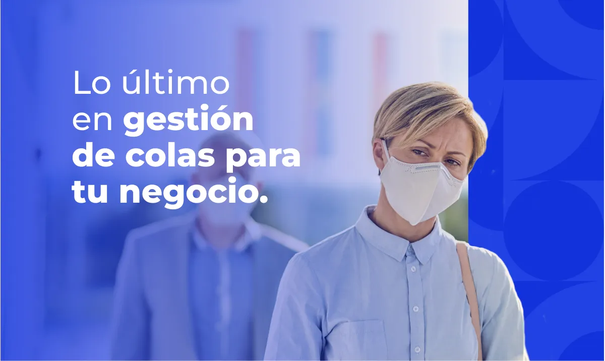 Gestión de colas: conocé lo último en gestión de colas para tu negocio