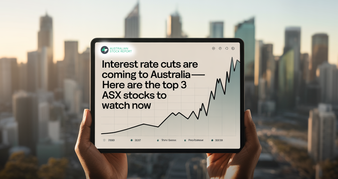 Interest Rate Cuts Are Coming to Australia: Here Are the Top 3 ASX Stocks to Watch Now