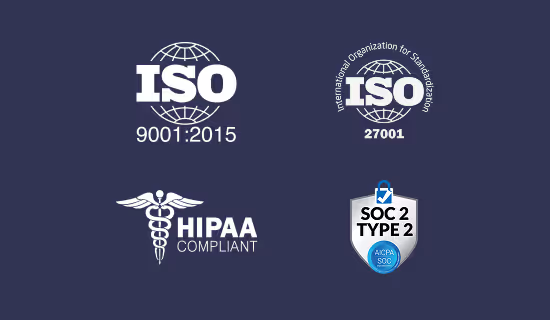 our security: ISO 9001, 27001, HIPAA COMPLIANT AND SOC2 TYPE2