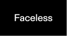 Faceless