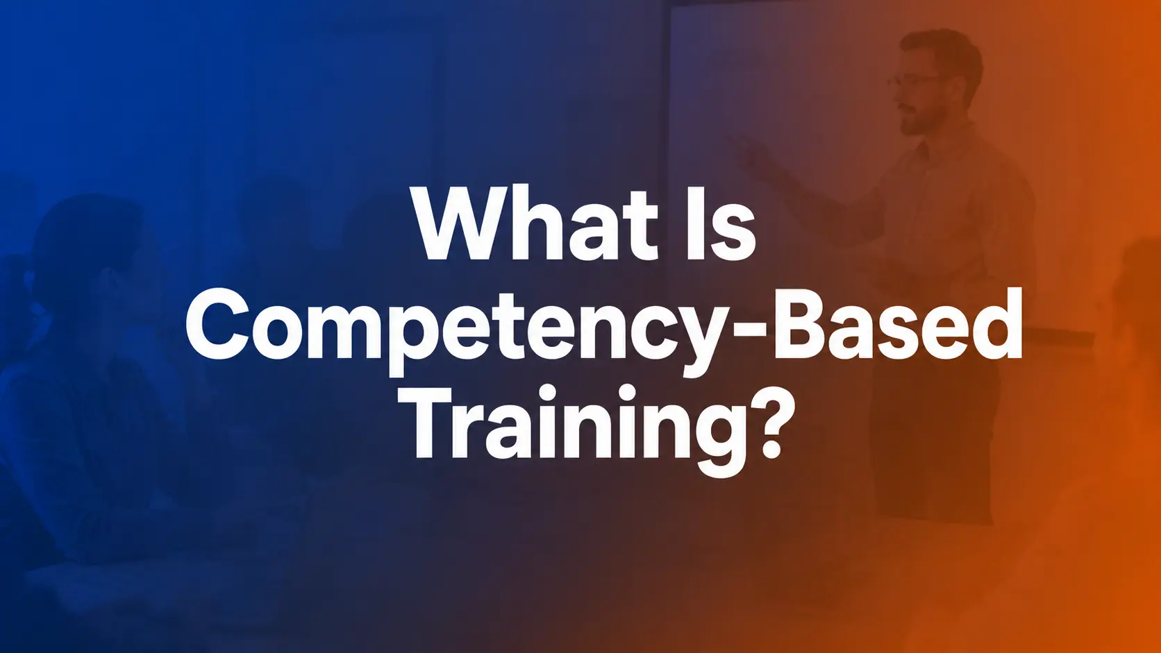 What Is Competency-Based Training? Definition, Examples, and Implementation