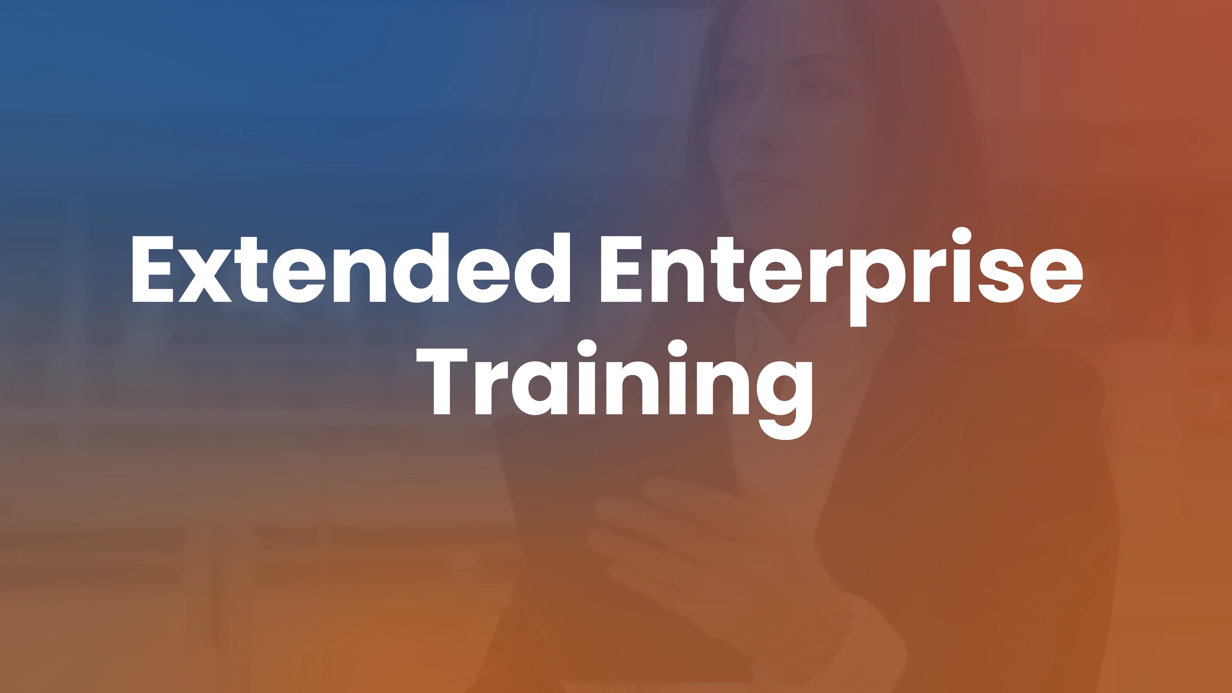 Extended Enterprise Training: A Complete Guide + Platform Comparison