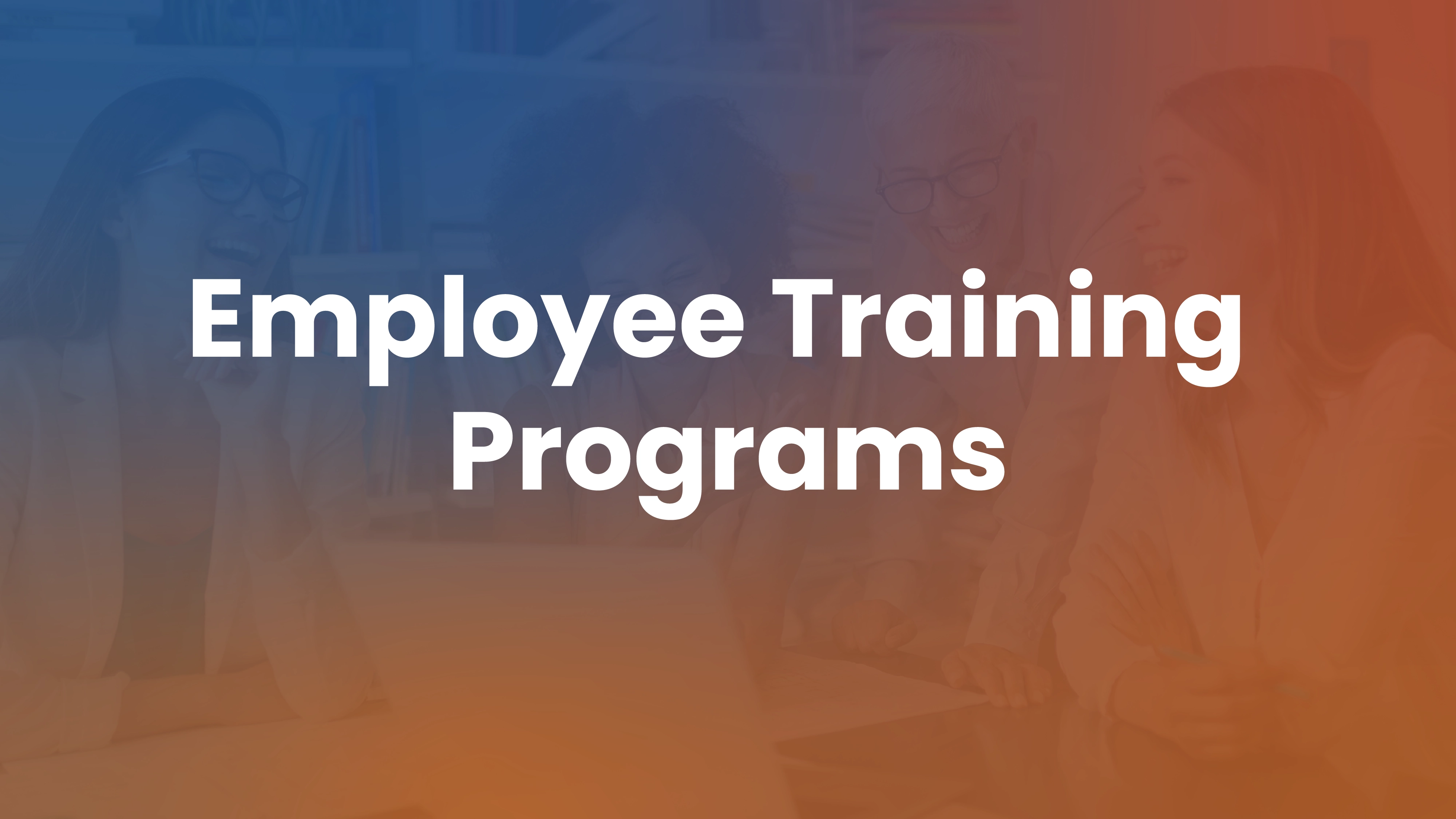 Employee Training Programs: 10 Types, Examples, and How to Choose