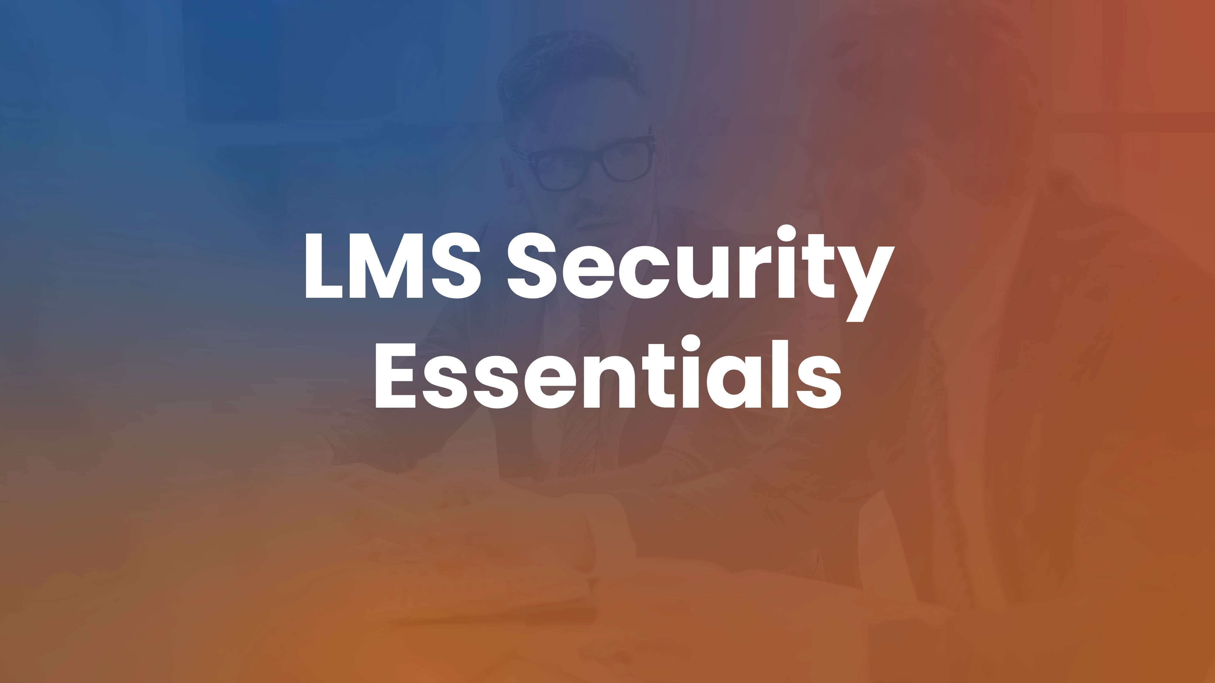 LMS security checklist for SSO, access controls, audit logging, and data privacy