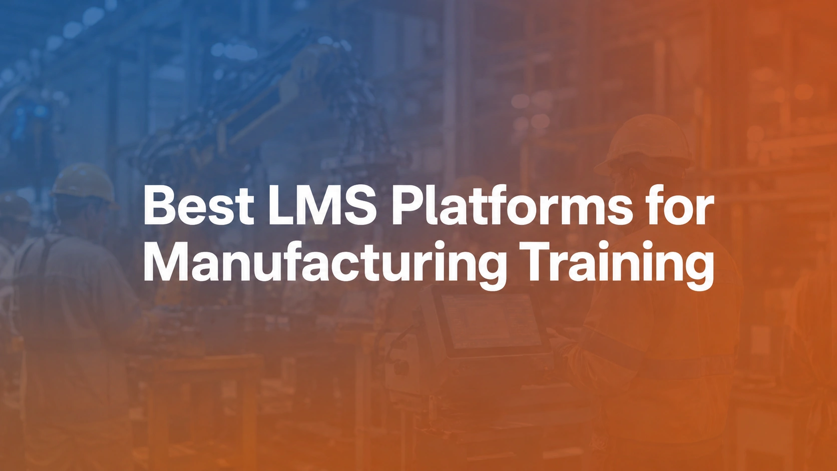8 Best LMS Platforms for Manufacturing Training in 2026