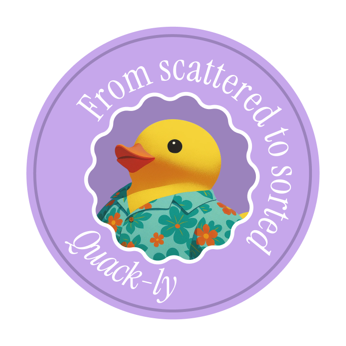 Round purple badge featuring a yellow rubber duck wearing a blue floral shirt with the text 'From scattered to sorted Quack-ly' around it.