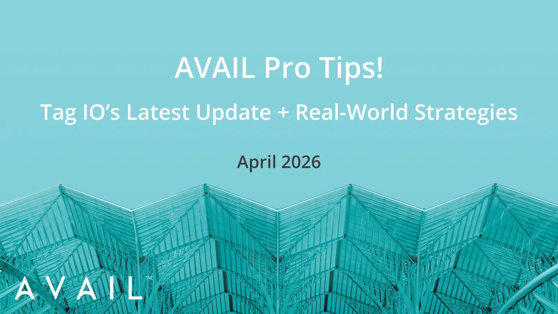 AVAIL Pro Tips! Tag IO's Latest Update + Real World Strategies, April 2026