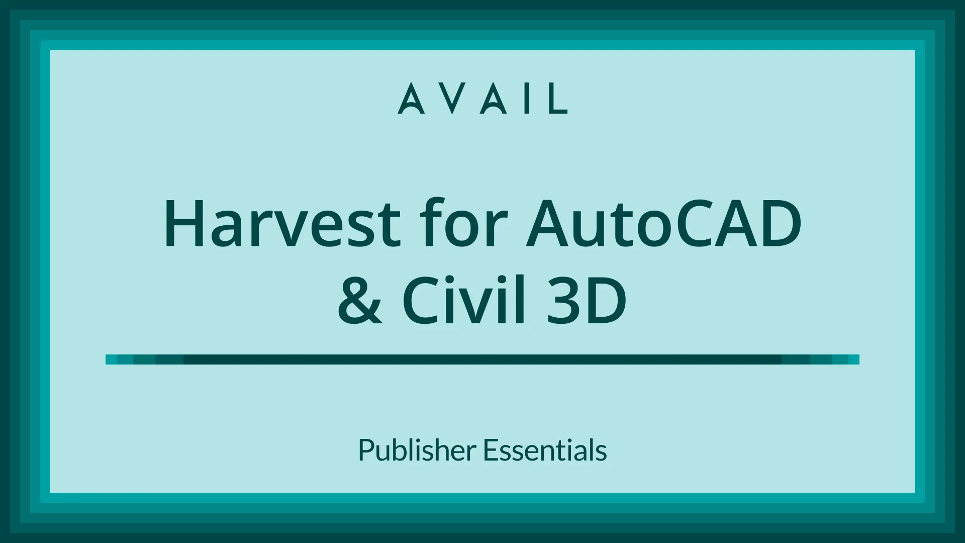 Harvest for AutoCAD + Civil 3D, Publisher Essentials
