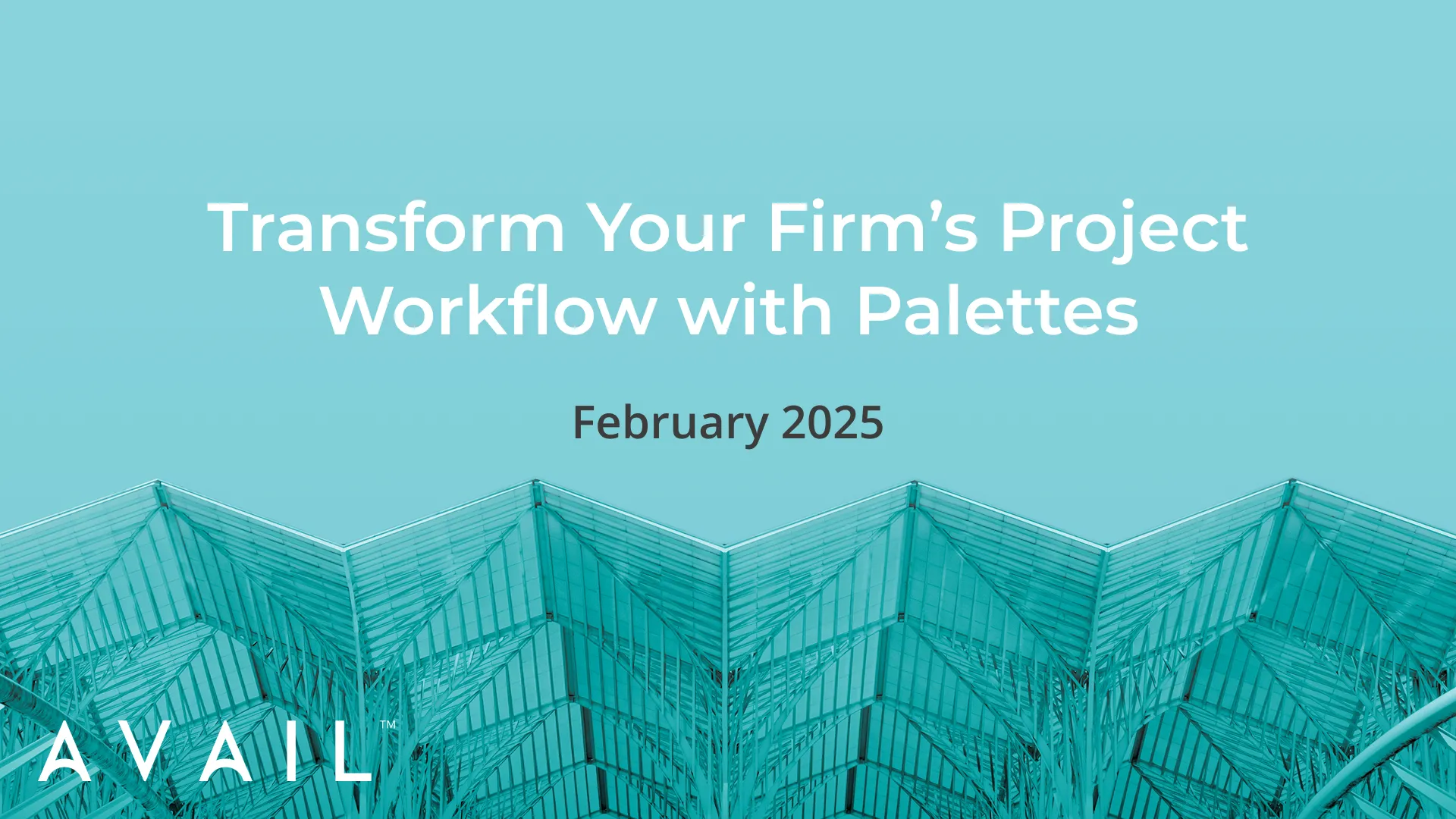 Transform Your Firm's Project Workflow with Palettes, February 2025