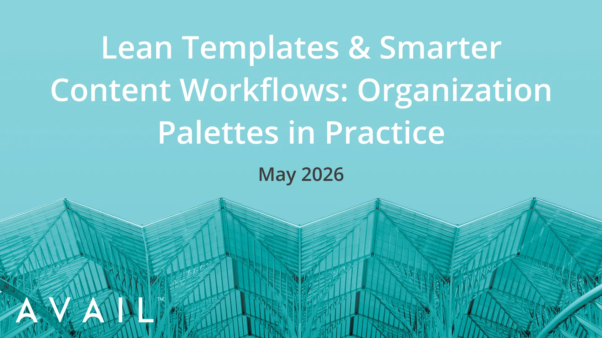 Lean Templates + Smarter Content Workflows, Organization Palettes in Practice, May 2026