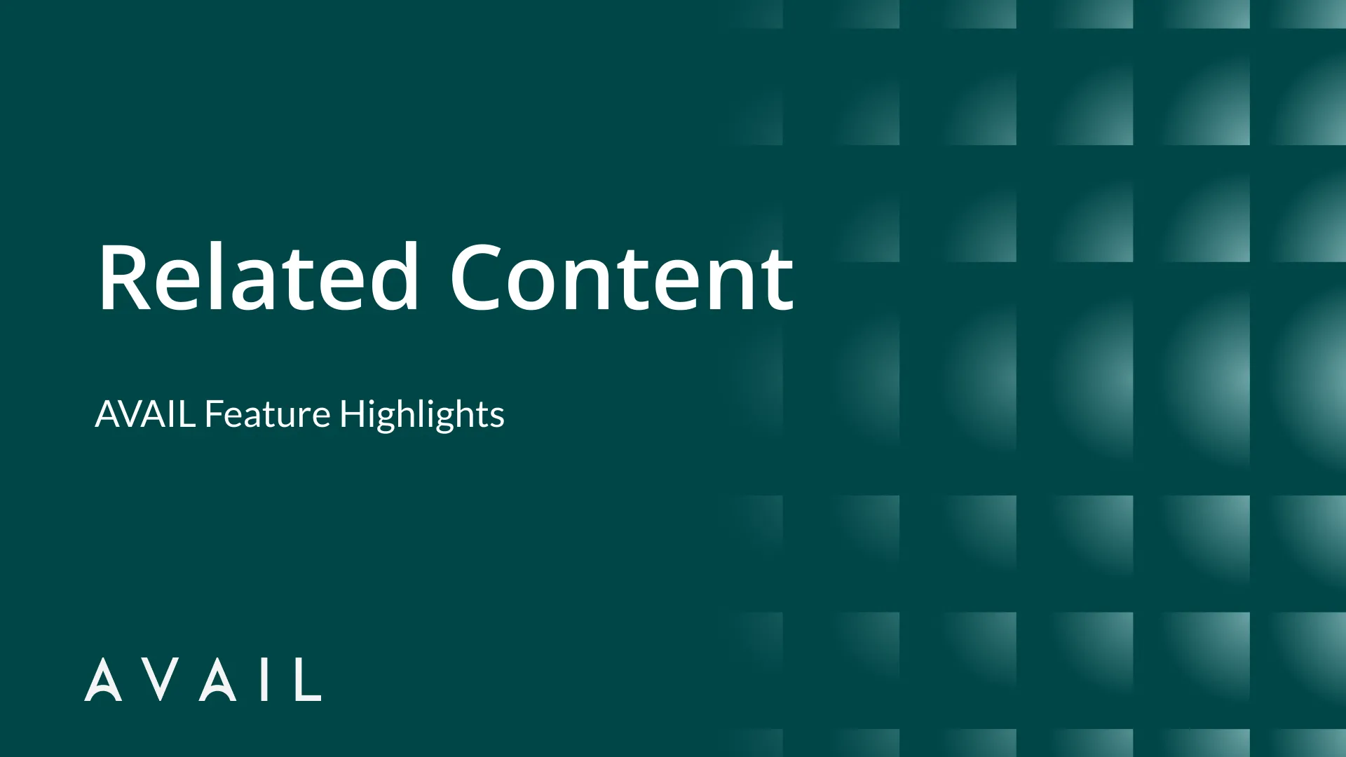 Related Content, AVAIL Feature Highlights