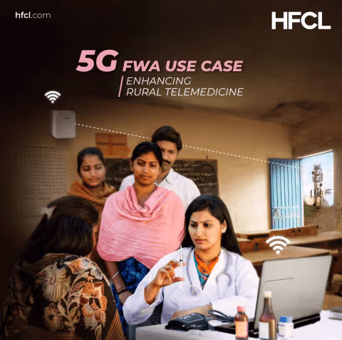 HFCL 5G FWA Use Case: Enhancing Rural Telemedicine!