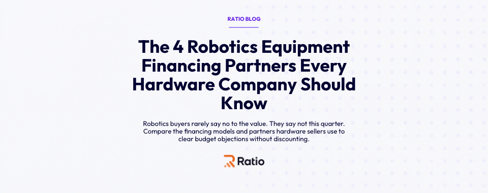 Ratio blog card: The 4 Robotics Equipment Financing Partners Every Hardware Company Should Know