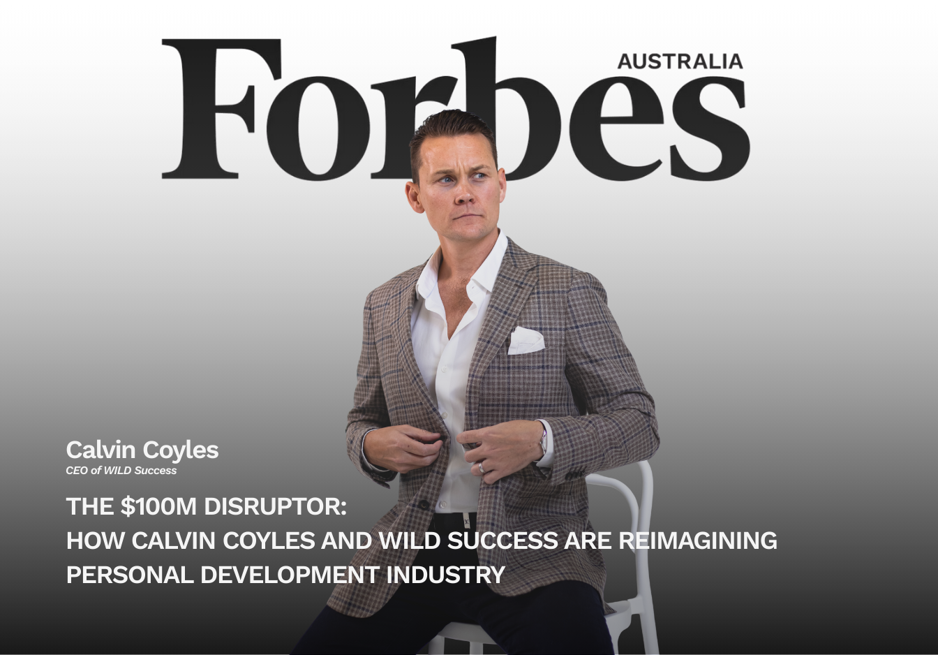 An image of a man sitting on a high-charing wearing a blazer that reads "Forbes Calvin Coyles CEO of Wild Success The $100M Disruptor: How Calvin Coyels and Wild Success are reimagining personal development industry"