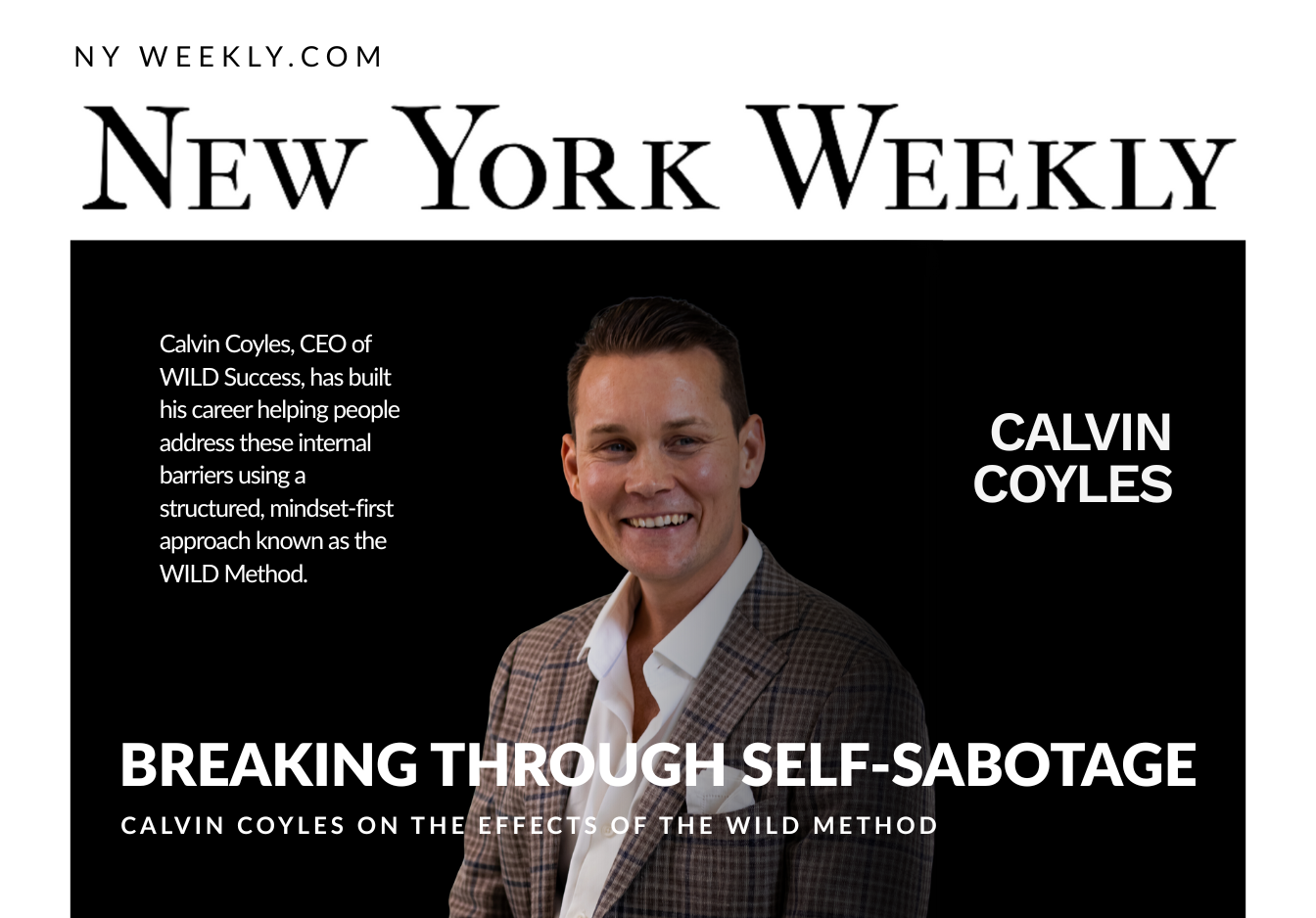 An image with a man wearing a blazer smiling at the camera that reads " Breaking Through Self-Sabotage Calvin Coyles on the Effects of the Wild Method"