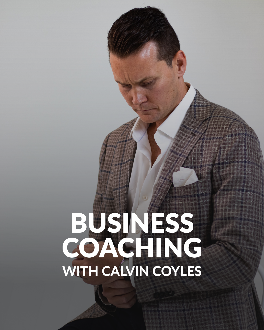 Picture of a man wearing a suit looking down with text that reads "Business Coaching with Calvin Coyles"