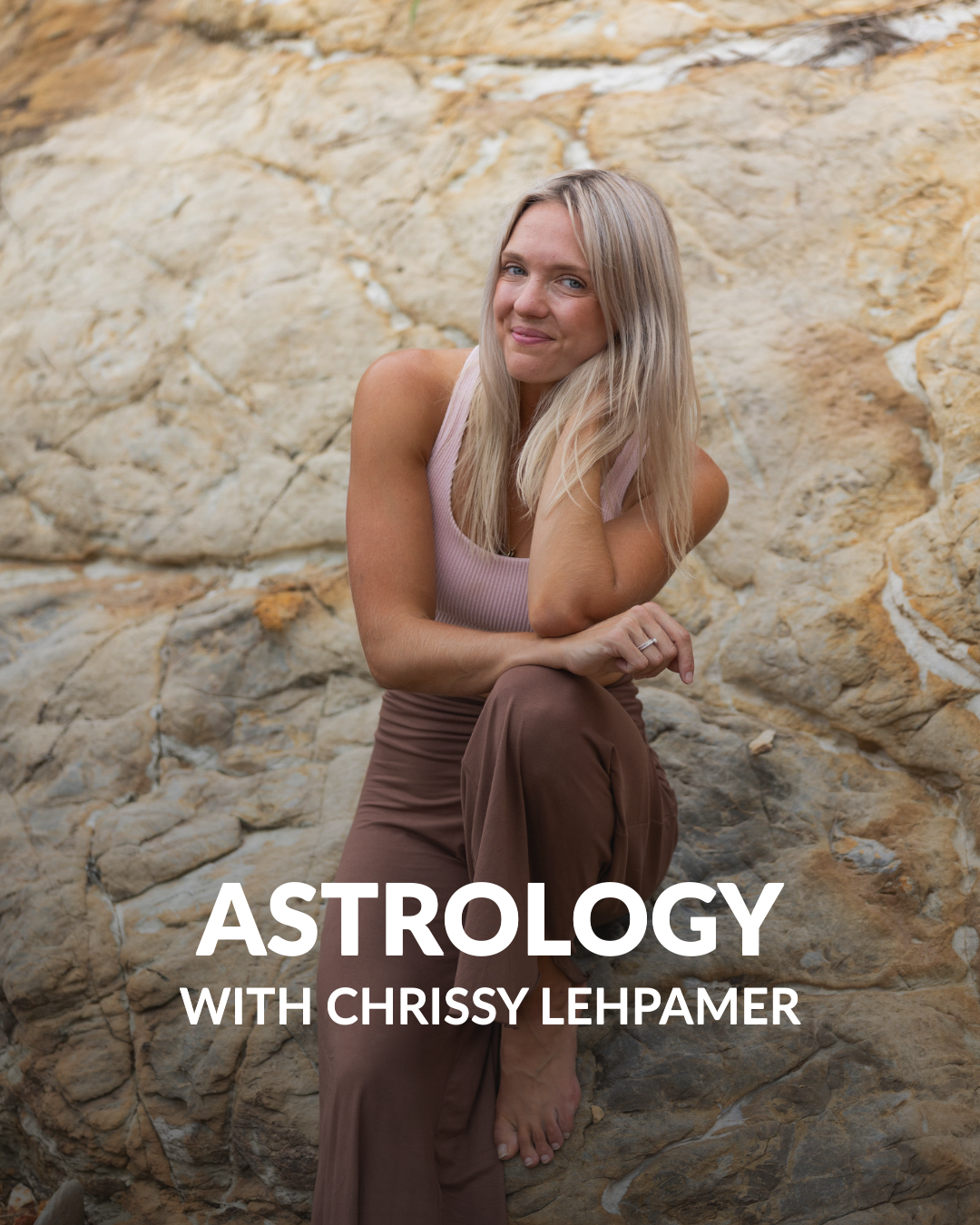 A woman with long blonde hair wearing a pink sleeveless top and brown pants sitting barefoot on rocks, smiling at the camera with text 'Astrology with Chrissy Lehpamer'.
