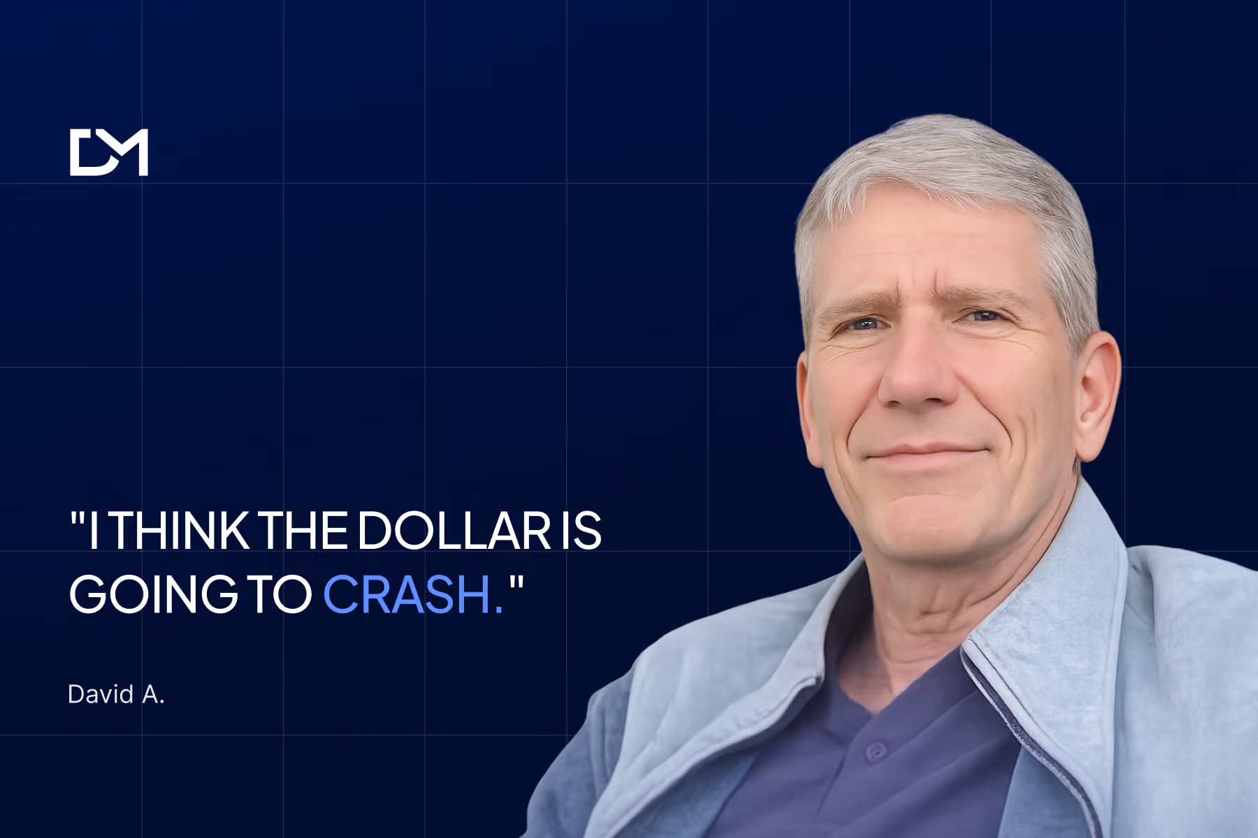 Thumbnail featuring the quote "I Think Dollar Is Going to Crash" alongside David A., a gray-haired man wearing a light blue jacket over a dark shirt, against a blue background with Decentralized Masters branding.