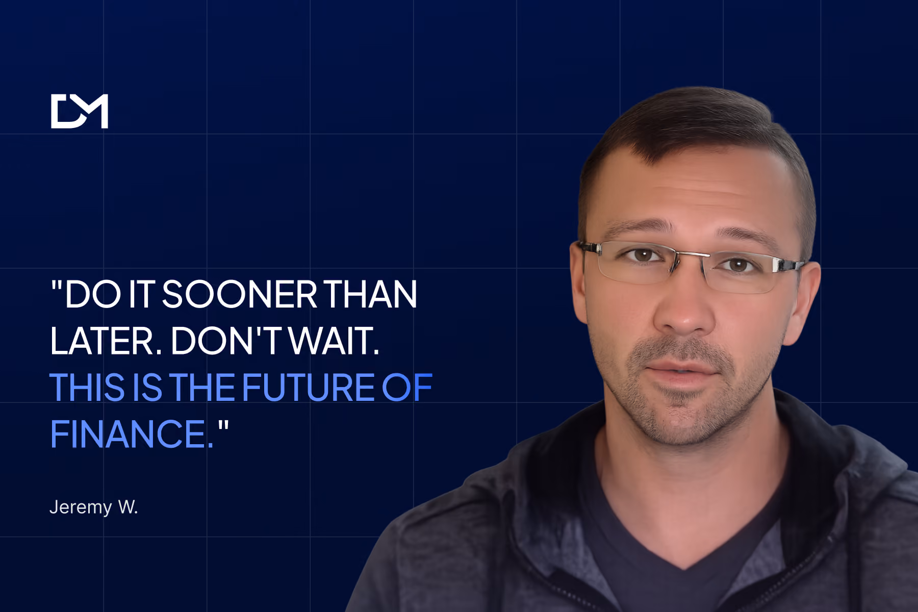 Thumbnail featuring the quote "Do it sooner than later. Don't wait. This is the future of finance." alongside Jeremy W., a man with short dark hair, glasses, and a trimmed goatee wearing a dark hoodie, against a blue background with Decentralized Masters branding.