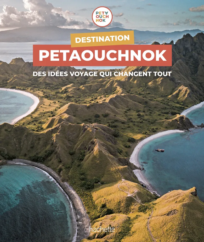 Destination Petaouchnok : des idées de voyages qui changent tout