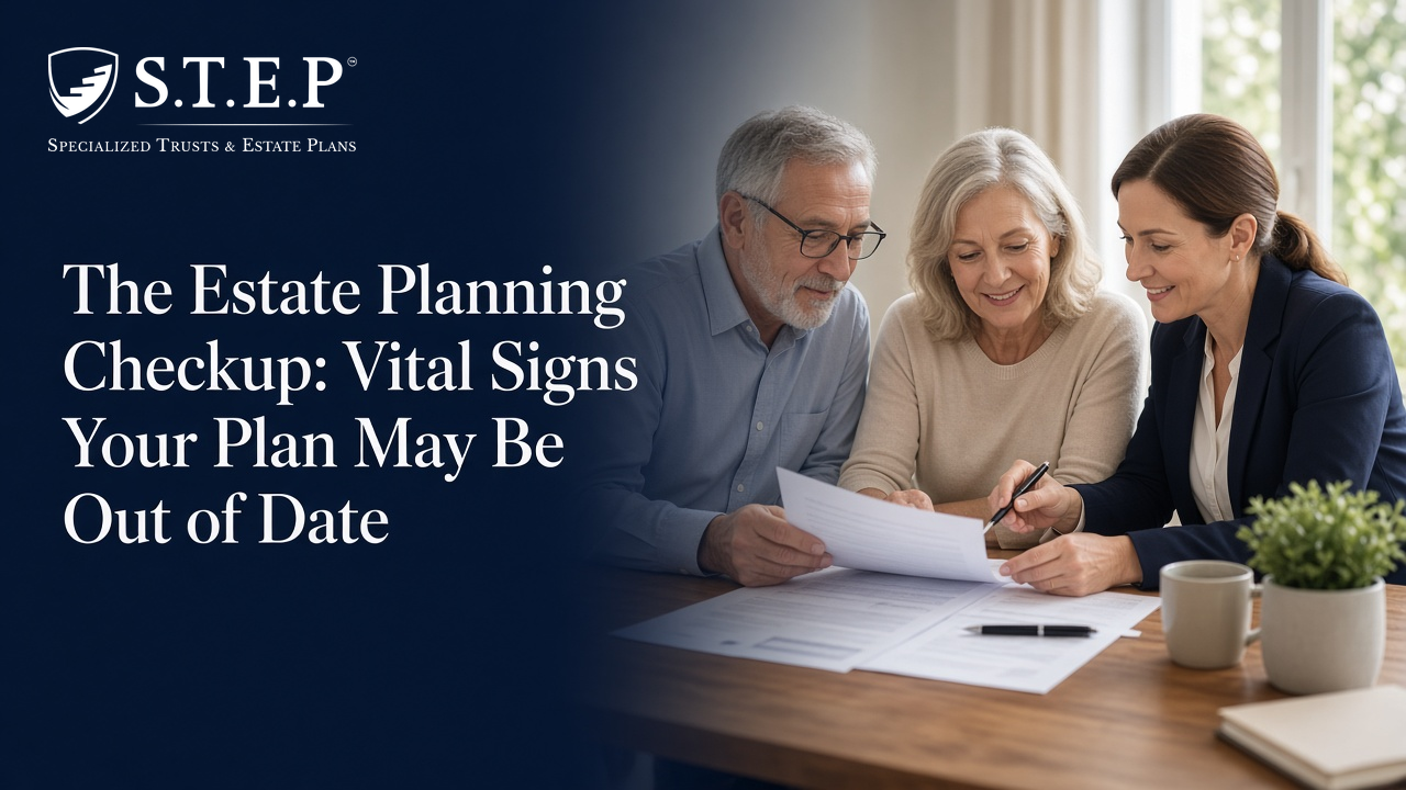 The Estate Planning Checkup: Vital Signs Your Plan May Be Out of Date