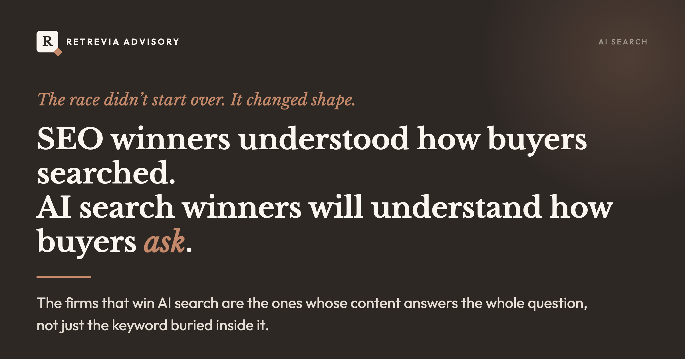 Retrevia Advisory article hero with the headline: SEO winners understood how buyers searched, AI search winners will understand how buyers ask.