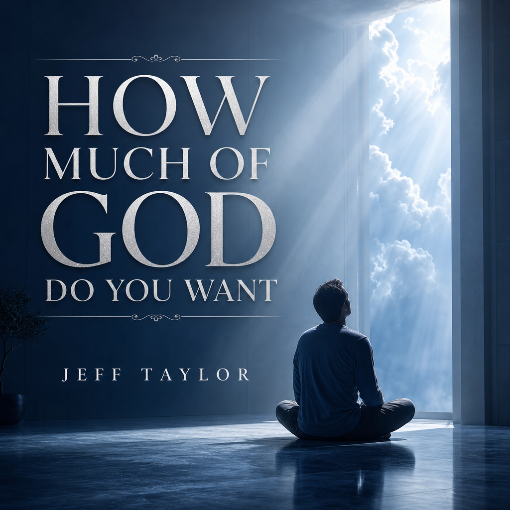 How Much of God Do You Want