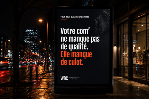 affiche publicitaire disant "votre com' ne manque pas de qualité mais de culot"